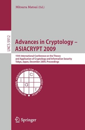 Imagen del vendedor de Advances in Cryptology - ASIACRYPT 2009 : 15th International Conference on the Theory and Application of Cryptology and Information Security, Tokyo, Japan, December 6-10, 2009, Proceedings a la venta por AHA-BUCH GmbH