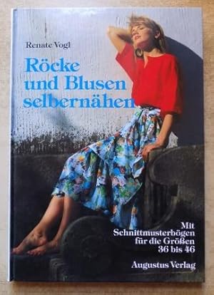 Röcke und Blusen selbernähen - Mit Schnittmusterbögen für die Größen 36 bis 46.