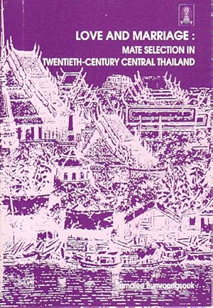 Seller image for Love and Marriage: Mate Selection in Twentieth-Century Central Thailand. for sale by Asia Bookroom ANZAAB/ILAB