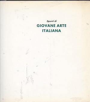 Image du vendeur pour Spunti di Giovane Arte Italiana. Stefano Arienti. Guglielmo Aschieri. Augusto Brunetti. Antonio Capaccio. Gennaro Castellano. Antonio Catelani. Marco Cingolani. Maurizio Colantauni. Vittoria Chierici. Aldo Damioli, . mis en vente par LIBRERA GULLIVER