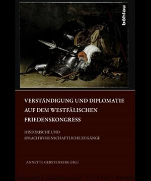 Immagine del venditore per Verstndigung und Diplomatie auf dem Westflischen Friedenskongress. Historische und sprachwissenschaftliche Zugnge. venduto da Antiquariat Bergische Bcherstube Mewes