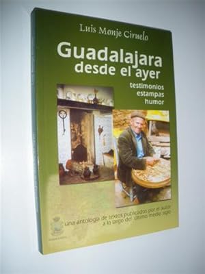 Seller image for GUADALAJARA DESDE EL AYER. TESTIMONIOS, ESTAMPAS, HUMOR for sale by LIBRERIA TORMOS