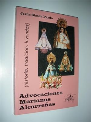 Image du vendeur pour ADVOCACIONES MARIANAS ALCARREAS. (HISTORIA, TRADICIN, LEYENDAS) mis en vente par LIBRERIA TORMOS