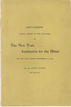 SIXTY-SECOND ANNUAL REPORT OF THE MANAGERS OF THE NEW YORK INSTITUTION FOR THE BLIND:; For the ye...