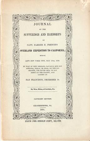 JOURNAL OF THE SUFFERINGS AND HARDSHIPS OF CAPT. PARKER H. FRENCH'S OVERLAND EXPEDITION TO CALIFO...