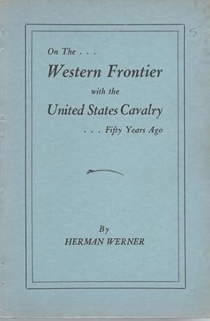 ON THE WESTERN FRONTIER WITH THE UNITED STATES CAVALRY, FIFTY YEARS AGO