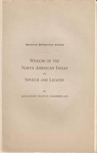 WISDOM OF THE NORTH AMERICAN INDIAN IN SPEECH AND LEGEND