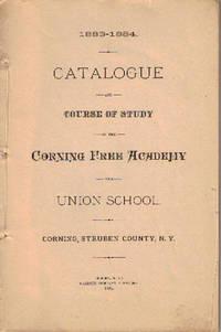 1883-1884 CATALOGUE AND COURSE OF STUDY OF THE CORNING FREE ACADEMY AND UNION SCHOOL