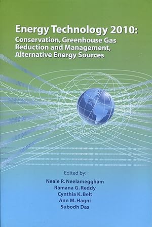 Seller image for Energy technology 2010 : conservation, greenhouse gas reduction and management, alternative energy sources : proceedings of symposia sponsored by the Light Metals Division of the Minerals, Metals & Materials Society (TMS). for sale by Lost and Found Books