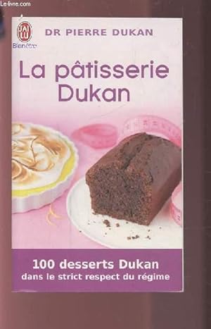 Seller image for LA PATISSERIE DUKAN - 100 DESSERTS DUKAN DANS LE STRICT RESPECT DU REGIME. for sale by Le-Livre