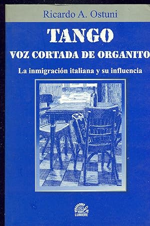 Seller image for TANGO VOZ CORTADA DE ORGANITO. LA INMIGRACIN ITALIANA Y SU INFLUENCIA for sale by Valentin Peremiansky