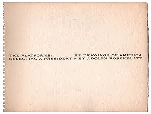 The Platforms: 22 Drawings of America Selecting a President [Inscribed]