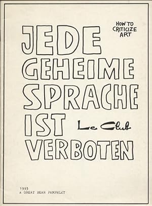 JEDE GEHEIME SPRACHE IST VERBOTEN: HOW TO CRITICIZE ART: LE CLUB