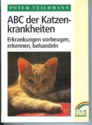 ABC der Katzenkrankheiten : ein Ratgeber für Katzenfreunde. Mit 42 Zeichn. im Text von Erika Teic...
