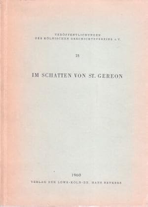 Veröffentlichungen des Kölnischen Geschichtsvereins. Band 25. Im Schatten von St. Gereon