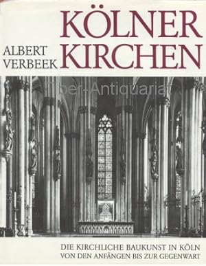 Kölner Kirchen : d. kirchl. Baukunst in Köln von d. Anfängen bis zur Gegenwart. Albert Verbeek