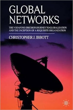 Seller image for Global Networks: The Vodafone-Ericsson Journey to Globalization and the Inception of a Requisite Organization for sale by Modernes Antiquariat an der Kyll