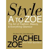 Bild des Verkufers fr Style A to Zoe : the art of fashion, beauty, and everything glamour zum Verkauf von Modernes Antiquariat an der Kyll