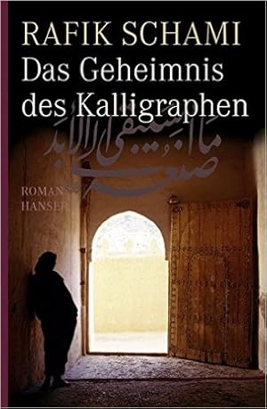 Das Geheimnis des Kalligraphen : Roman