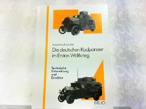 Image du vendeur pour Die deutschen Radpanzer im Ersten Weltkrieg - Technische Entwicklung und Einstze. mis en vente par Antiquariat Ehbrecht - Preis inkl. MwSt.