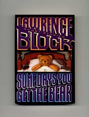 Some Days You Get the Bear: Short Stories - 1st Edition/1st Printing