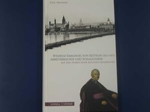 Wilhelm Emmanuel von Ketteler (1811-1877). Arbeiterbischof und Sozialethiker.