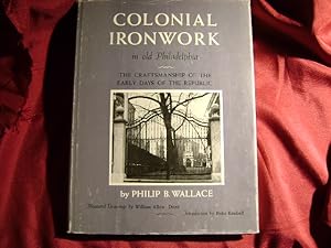 Bild des Verkufers fr Colonial Ironwork in Old Philadelphia. The Craftsmanship of the Early Days of the Republic. zum Verkauf von BookMine