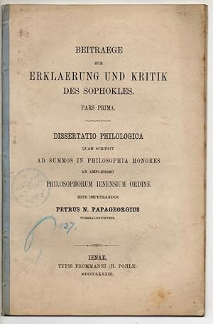Beitraege zur Erklaerung und Kritik des Sophokles, pars prima. Dissertation.