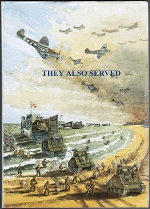 Seller image for They Also Served: A Collection of World War Two Memories of Men and Women of the Midhurst Area for sale by Besleys Books  PBFA