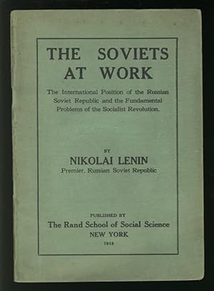 Bild des Verkufers fr THE SOVIETS AT WORK. The International Position of the Russian Soviet Republic and the Fundamental Problems of the Socialist Revolution. zum Verkauf von Alphabet Bookshop (ABAC/ILAB)