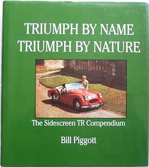 Image du vendeur pour Triumph by Name, Triumph by Nature [SIGNED] mis en vente par Motoring Memorabilia