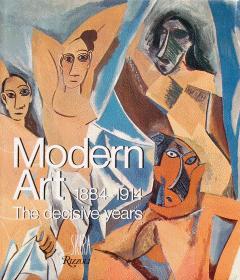 Modern Art: The Decisive Years, 1884-1914