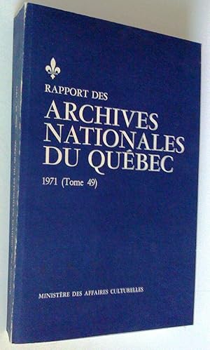 Rapport des archives nationales du Québec 1971 (tome 49)