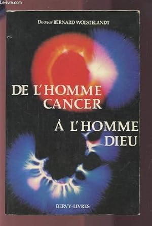 Bild des Verkufers fr DE L'HOMME CANCER A L'HOMME DIEU. zum Verkauf von Le-Livre