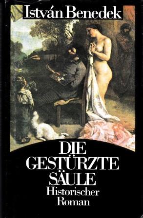 Imagen del vendedor de Die gestrzte Sule. Das Leben Gustave Courbets. a la venta por Versandantiquariat Dr. Uwe Hanisch