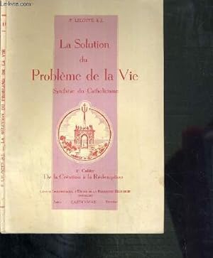 Seller image for LA SOLUTION DU PROBLEME DE LA VIE - SYNTHESE DU CATHOLICISME - 2me CAHIER - DE LA CREATION A LA REDEMPTION for sale by Le-Livre