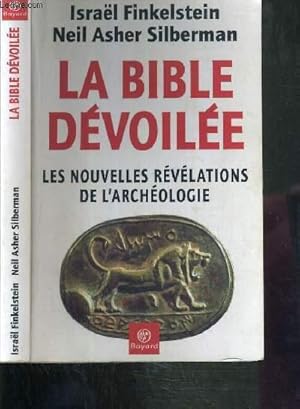 Bild des Verkufers fr LA BIBLE DEVOILEE - LES NOUVELLES REVELATIONS DE L'ARCHEOLOGIE zum Verkauf von Le-Livre