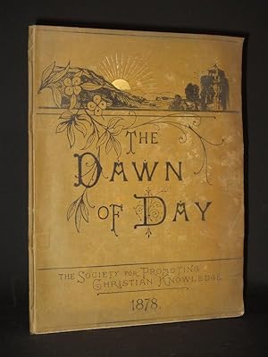 The Dawn of the Day: An Illustrated Monthly Magazine for Sunday-School and Parish Use [1878, Comp...