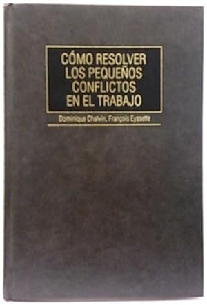 Como Resolver Los Pequeños Conflictos En El Trabajo