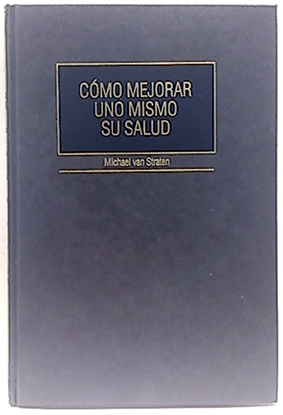 Cómo Mejorar Uno Mismo Su Salud