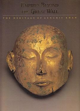 Bild des Verkufers fr Empires Beyond the Great Wall: The Heritage of Genghis Khan zum Verkauf von LEFT COAST BOOKS