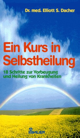 Image du vendeur pour Ein Kurs in Selbstheilung - 18 Schritte zur Vorbeugung und Heilung von Krankheiten - mis en vente par Allguer Online Antiquariat