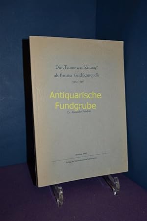 Bild des Verkufers fr Die Temesvarer Zeitung als Banater Geschichtsquelle (1852 - 1949) zum Verkauf von Antiquarische Fundgrube e.U.