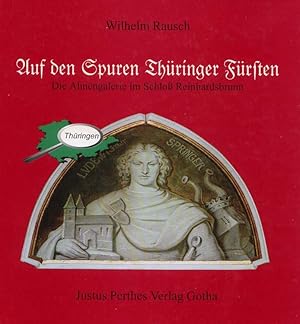 Bild des Verkufers fr Auf den Spuren Thringer Frsten. Die Ahnengalerie im Schlo Reinheidsbrunn. zum Verkauf von Versandantiquariat Boller