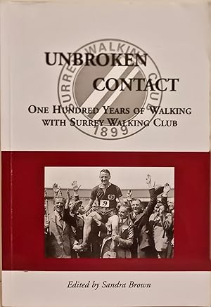 Unbroken Contact: One Hundred Years of Walking with Surrey Walking Club 1899 - 1999.