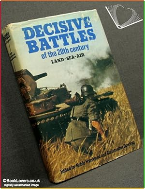 Bild des Verkufers fr Decisive Battles of the Twentieth Century: Land   Sea   Air zum Verkauf von BookLovers of Bath