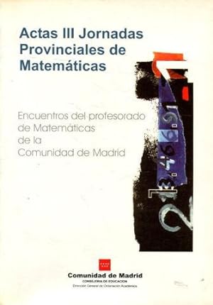 ACTAS DE LAS III JORNADAS PROVINCIALES DE MATEMATICAS. ENCUENTROS DEL PROFESORADO DE MATEMATICAS ...