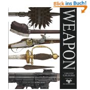 Bild des Verkufers fr Weapon: A Visual History of Arms and Armour (Military) zum Verkauf von Modernes Antiquariat an der Kyll