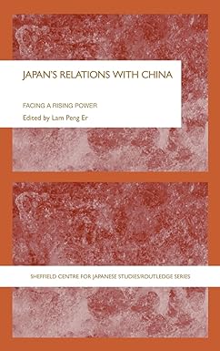 Imagen del vendedor de Japan's Relations With China: Facing a Rising Power (Sheffield Centre for Japanese Studies/Routledge Series) a la venta por Modernes Antiquariat an der Kyll