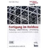 Bild des Verkufers fr Fertigung im Holzbau: Planung-bermittlung-Umsetzung. Tagungsband zum 9. Holzbauforum zum Verkauf von Modernes Antiquariat an der Kyll